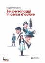 PIRANDELLO LUIGI, Sei personaggi in cerca d