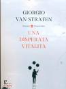 VAN STRATEN GIORGIO, Una disperata vitalit�