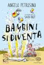 PETROSINO ANGELO, Bambini si diventa