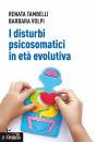 TAMBELLI - VOLPI, I disturbi psicosomatici in et� evolutiva