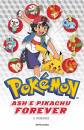 MONDADORI, Ash e Pikachu forever Pok�mon Il romanzo