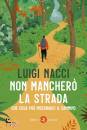 NACCI LUIGI, Non mancher� la strada Che cosa pu� insegnarci ...