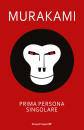 MURAKAMI HARUKI, Prima persona singolare