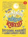 FAVILLI ELENA, Storie della buonanotte per bambine ribelli 100 ..