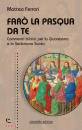 FERRARI MATTEO, Far� la Pasqua da te Commenti biblici per la ...