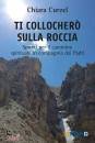 CURZEL CHIARA, Ti collocher� sulla roccia Spunti per il cammino