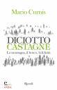 CURNIS MARIO, Diciotto castagne La montagna il bosco la felicit�