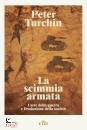 TURCHIN PETER, La scimmia armata L