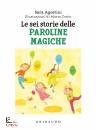 AGOSTINI SARA, Sei storie delle paroline magiche