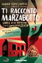 LEONI LAUTIZI FRANCO, Ti racconto Marzabotto Storia di un bambino che...