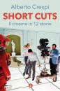 CRESPI ALBERTO, Short cuts Il cinema in 12 storie