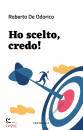 DE ODORICO ROBERTO, Ho scelto, credo!