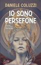 COLUZZI DANIELE, Io sono Persefone