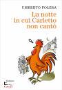 FOLENA  UMBERTO, La notte in cui Carletto non cant�