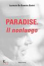 DE DOMIZIO DURINI L., Paradise Il nonluogo