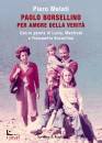 MELATI PIERO, Paolo Borsellino Per amore della verit� ...