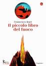 BOER FRANCESCO, Il piccolo libro del fuoco