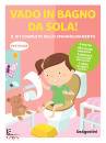 GIULIERI ANNE, Vado in bagno da sola! Il kit completo dello ...