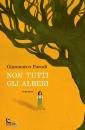 PARODI GIANMARCO, Non tutti gli alberi