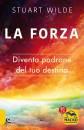 WILDE STUART, La forza Diventa padrone del tuo destino