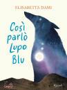 DAMI ELISABETTA, Cos� parl� Lupo Blu