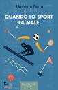 FERRO UMBERTO, Quando lo sport fa male