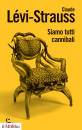 LEVI STRAUSS CLAUDE, Siamo tutti cannibali