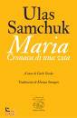 SAMCHUK ULAS, Maria. cronaca di una vita