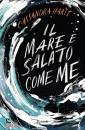 HARTT CASSANDRA, Il mare � salato come me