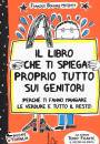 Boucher Francoize, Libro che ti spiega tutto sui genitori (perch� ti