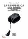 FRANZINELLI MIMMO, Repubblica del Duce RSI 1943-1945 Una storia ...