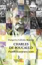 SALDA�A MOSTAJO M., Charles de Foucauld Fratello incompiuto e santo
