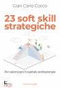 Cocco Gian Carlo, 23 soft skill strategiche Per valorizzare ...