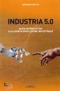 MARTIN ARMANDO, Industria 5.0 Guida introduttiva alla quinta ...