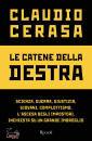 CERASA CLAUDIO, Le catene della destra Scienza, guerra, giustizia,