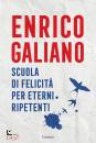 GALIANO ENRICO, Scuola di felicit� per eterni ripetenti