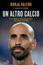 VALERO BORJA IGLESIA, Un altro calcio Dal Real Madrid al ...