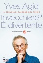 AGID YVES, Invecchiare? � divertente Il cervello, padrone ...