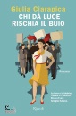 CIARAPICA GIULIA, Chi d� luce rischia il buio