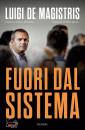 DE MAGISTRIS LUIGI, Fuori dal sistema