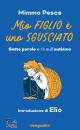 PESCE MIMMO, Mio figlio � uno sgusciato Sette parole e � ...