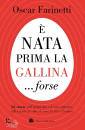 FARINETTI OSCAR, � nata prima la gallina forse 52 storie ...
