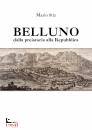STIZ MARIO, Belluno dalla preistoria alla Repubblica
