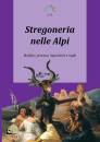 GIARELLI LUCA, Stregoneria nelle Alpi Malefici, proces