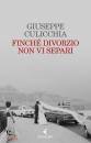 CULICCHIA GIUSEPPE, Finch� divorzio non vi separi
