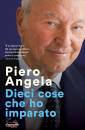 ANGELA PIERO, Dieci cose che ho imparato