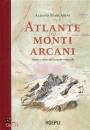 MARCARINI ALBANO, Atlante dei monti arcani Storie e miti del mondo .