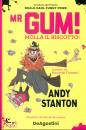 STALTON ANDY, Mr Gum! Molla il biscotto!