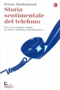 MASTROIANNI BRUNO, Storia sentimentale del telefono Uno straordinario