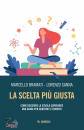 BRAMATI - SANNA, Scelta pi� giusta Come decidere la scuola superior